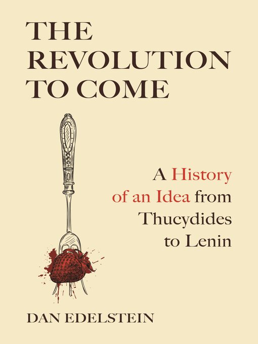 Title details for The Revolution to Come by Dan Edelstein - Available